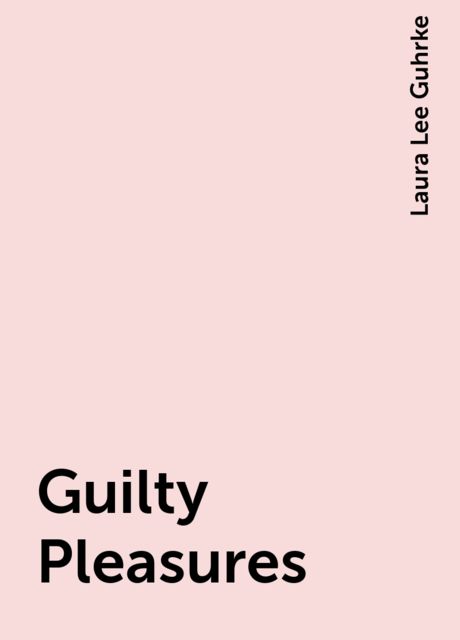 Guilty Pleasures, Laura Lee Guhrke