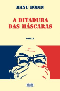 A Ditadura Das Máscaras, Manu Bodin
