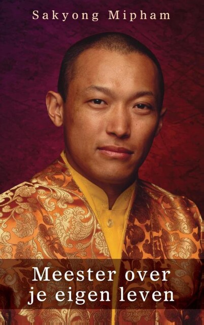 Meester over je eigen leven, Sakyong Mipham
