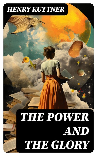 The power and the glory, Henry Kuttner