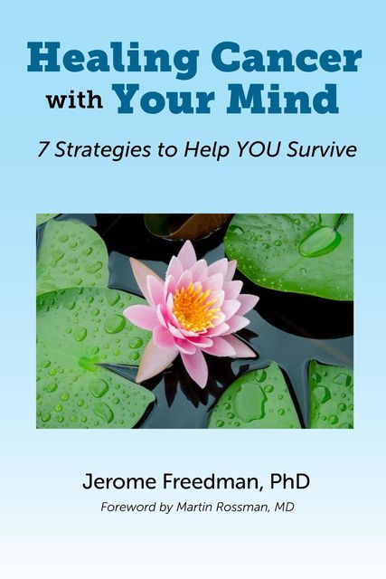Healing Cancer with Your Mind, Jerome Freedman
