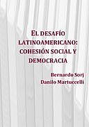 El desafío latinoamericano: cohesión social y democracia, Bernardo Sorj, Danilo Martuccelli