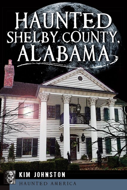 Haunted Shelby County, Alabama, Kim Johnston