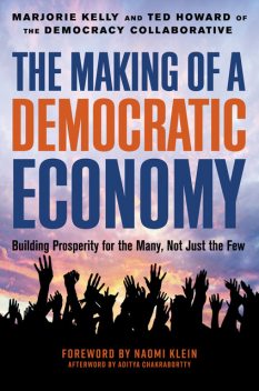 The Making of a Democratic Economy, Marjorie Kelly, Ted Howard