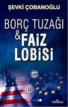 Borç Tuzağı ve Faiz Lobisi, Şevki Çobanoğlu