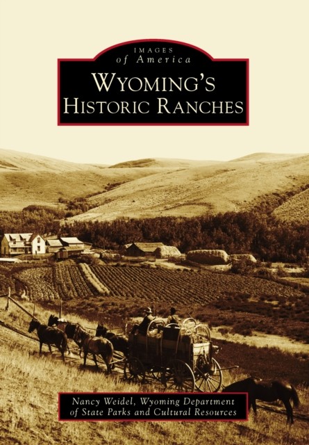 Wyoming's Historic Ranches, Nancy Weidel