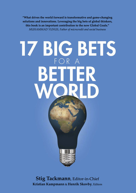 17 Big Bets for a Better World, Henrik Skovby, Kristian Kampmann, Stig Tackmann
