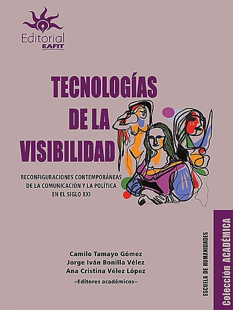 Tecnologías de la visibilidad, Ana Cristina Vélez López, Camilo Tamayo Gómez, Jorge Iván Bonilla Vélez