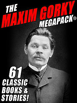 The Maxim Gorky MEGAPACK, Maxim Gorky