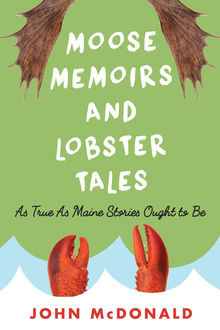 Moose Memoirs and Lobster Tales, John McDonald