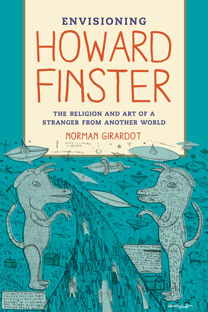 Envisioning Howard Finster, Norman J. Girardot