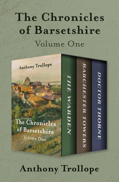 The Chronicles of Barsetshire Volume One, Anthony Trollope