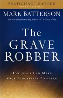 Grave Robber Participant's Guide, Mark Batterson