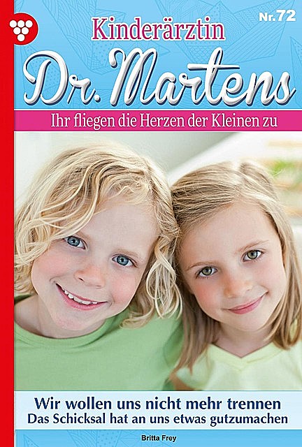 Kinderärztin Dr. Martens 72 – Arztroman, Britta Frey