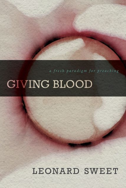 Giving Blood, Leonard Sweet