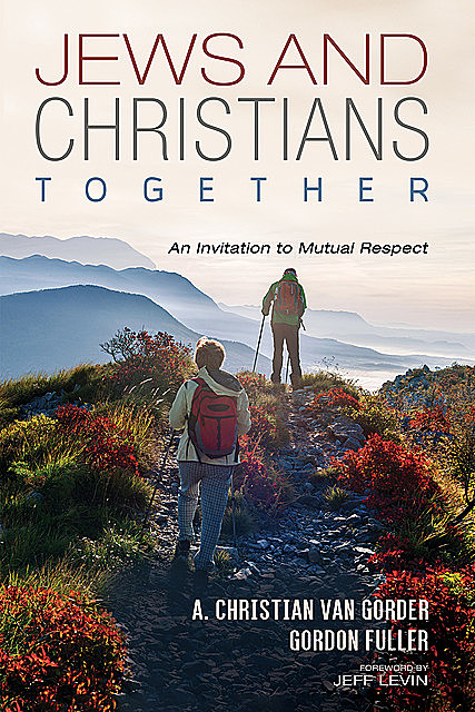Jews and Christians Together, Gordon Fuller, A. Christian van Gorder