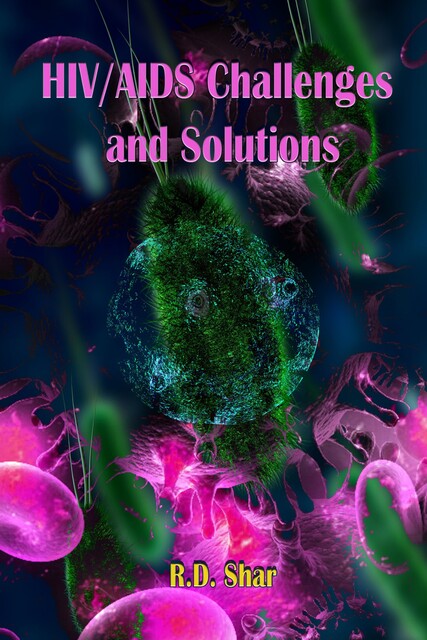 HIV/AIDS Challenges and Solutions, R.D. Shar