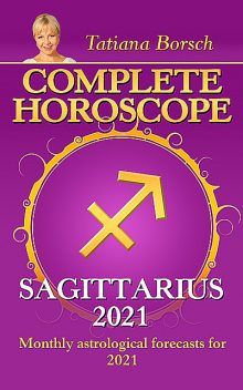 Complete Horoscope Sagittarius 2021, Tatiana Borsch