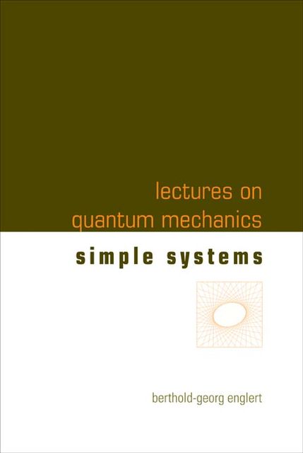 Lectures on Quantum Mechanics, Berthold-Georg Englert