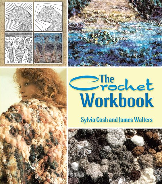 The Crochet Workbook, James Walters, Sylvia Cosh