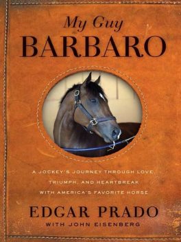 My Guy Barbaro, John Eisenberg, Edgar Prado