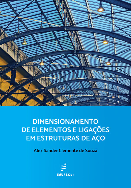 Dimensionamento de elementos e ligações em estruturas de aço, Alex Sander Clemente de Souza
