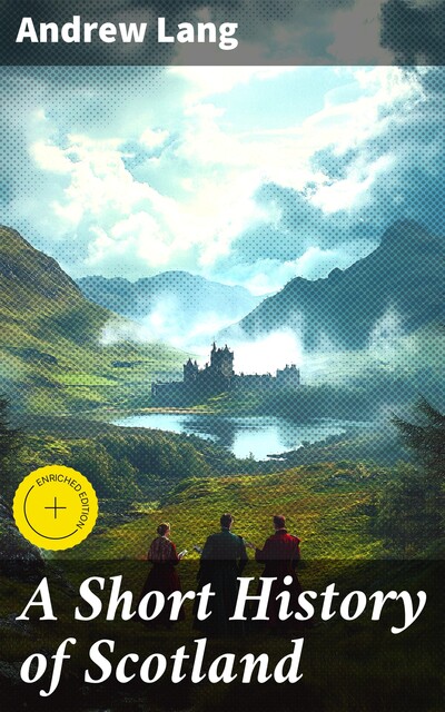 A Short History of Scotland, Andrew Lang