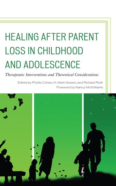 Healing after Parent Loss in Childhood and Adolescence, Edited by Phyllis Cohen, K. Mark Sossin, Richard Ruth
