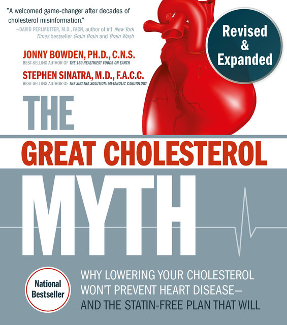 The Great Cholesterol Myth, Revised and Expanded, Jonny Bowden, Stephen T.Sinatra, C.N., F.A. C. C