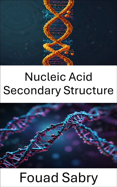 Nucleic Acid Secondary Structure, Fouad Sabry