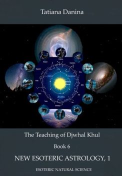 The Teaching of Djwhal Khul – New Esoteric Astrology – 1, Tatiana Danina