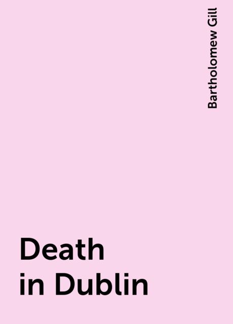 Death in Dublin, Bartholomew Gill