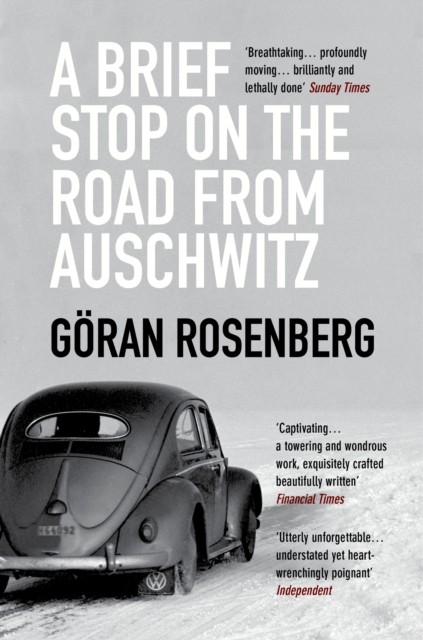 Brief Stop on the Road from Auschwitz, Göran Rosenberg