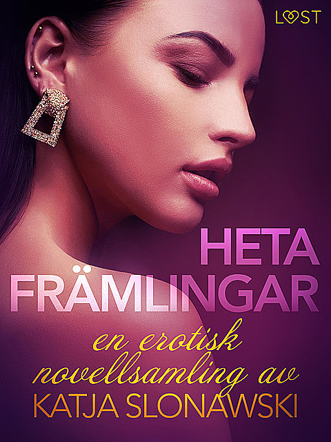 Heta främlingar – en erotisk novellsamling av Katja Slonawski, Katja Slonawski