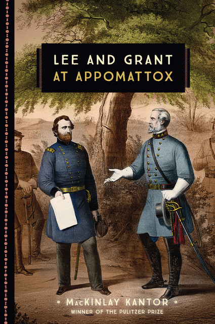Lee and Grant at Appomattox, MacKinlay Kantor