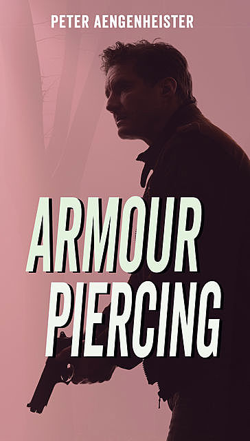 Armour Piercing, Peter Aengenheister