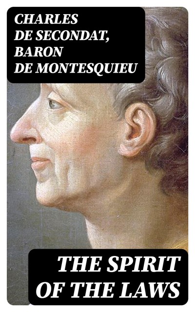 The Spirit of the Laws, Baron de Montesquieu, Charles de Secondat