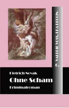 Ohne Scham, Dietrich Novak