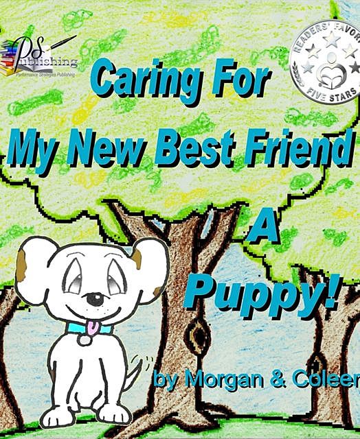 Caring For My New Best Friend, Morgan Smith, Coleen Liebsch