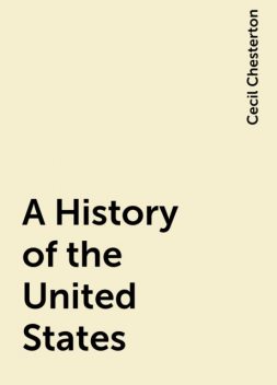 A History of the United States, Cecil Chesterton