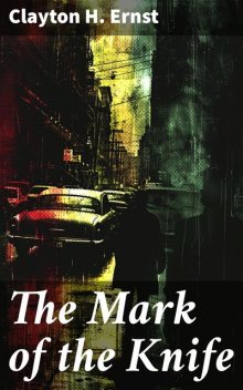 The Mark of the Knife, Clayton H.Ernst