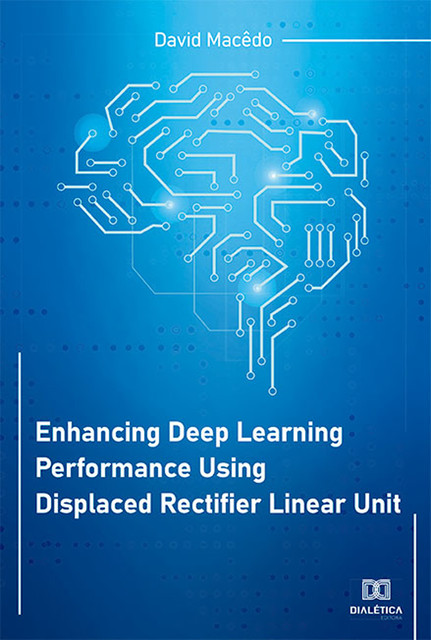 Enhancing Deep Learning Performance Using Displaced Rectifier Linear Unit, David Macêdo