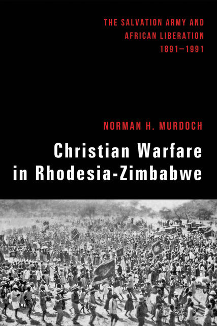 Christian Warfare in Rhodesia-Zimbabwe, Norman H. Murdoch