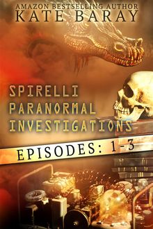 Spirelli Paranormal Investigations: Episodes 1–3, Kate Baray