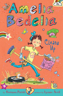 Amelia Bedelia Chapter Book #6: Amelia Bedelia Cleans Up, Herman Parish