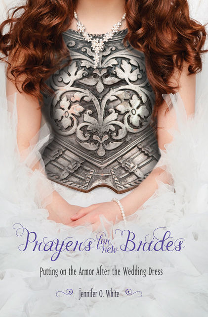 Prayers for New Brides, Jennifer White