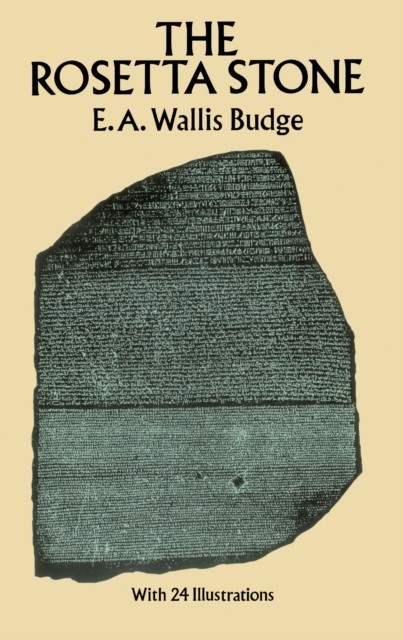 The Rosetta Stone, E.A.Wallis Budge