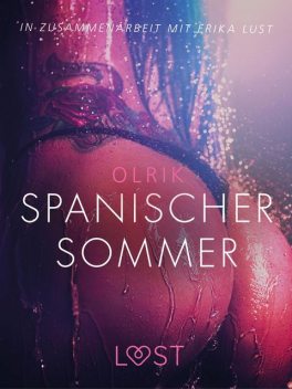 Spanischer Sommer: Erika Lust-Erotik, - Olrik