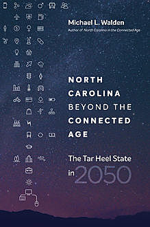 North Carolina beyond the Connected Age, Michael L. Walden