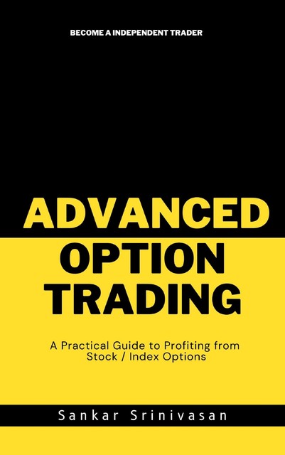 Advanced Option Trading, Sankar Srinivasan